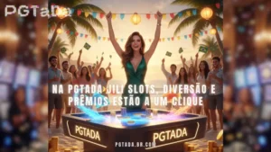 PGTADA Bônus de Depósito 200% Cassino online Seus Jogos Favoritos Esperam por Você!